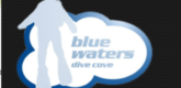 – BLUE WATERS DIVE COVE – – BLUE WATERS DIVE COVE –